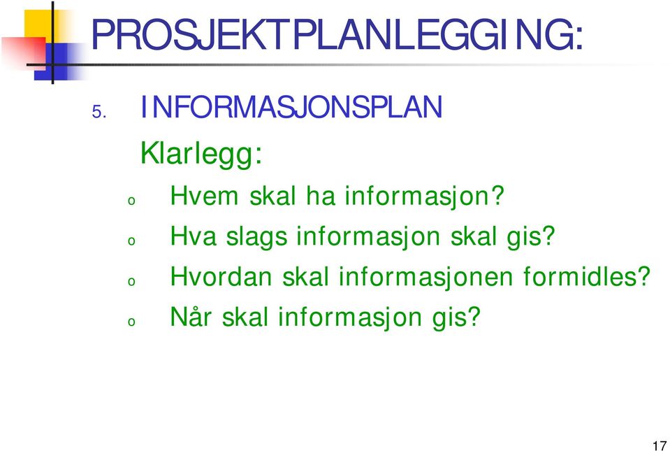 infrmasjn? Hva slags infrmasjn skal gis?