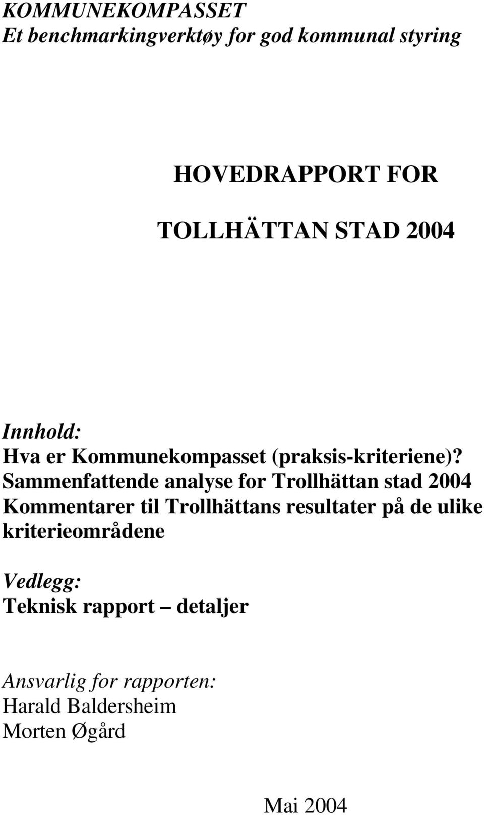 Sammenfattende analyse for Trollhättan stad 2004 Kommentarer til Trollhättans resultater på