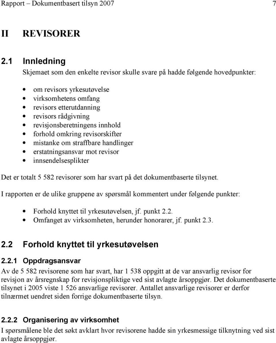 revisjonsberetningens innhold forhold omkring revisorskifter mistanke om straffbare handlinger erstatningsansvar mot revisor innsendelsesplikter Det er totalt 5 582 revisorer som har svart på det