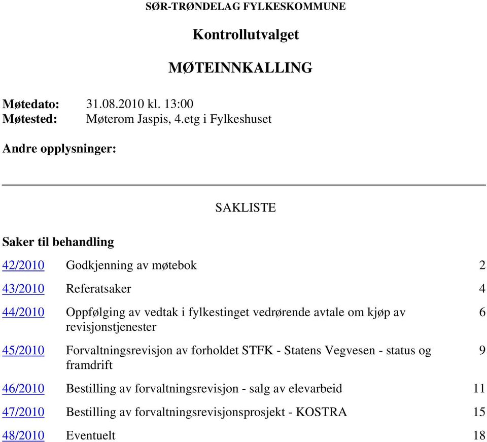 av vedtak i fylkestinget vedrørende avtale om kjøp av 6 revisjonstjenester 45/2010 Forvaltningsrevisjon av forholdet STFK - Statens Vegvesen -