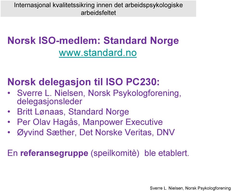 Lønaas, Standard Norge Per Olav Hagås, Manpower Executive