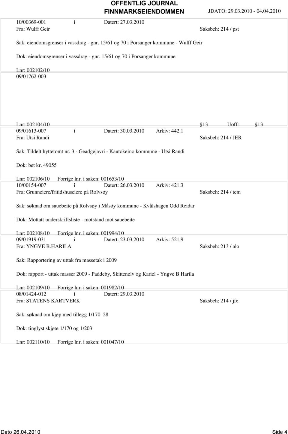 3 - Geadgejavri - Kautokeino kommune - Utsi Randi Dok: bet kr. 49055 Lnr: 002106/10 Forrige lnr. i saken: 001653/10 10/00154-007 i Datert: 26.03.2010 Arkiv: 421.