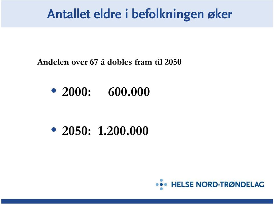 over 67 å dobles fram til