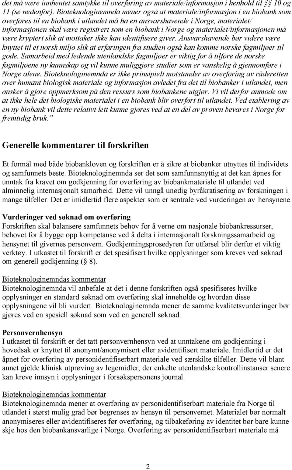 biobank i Norge og materialet/informasjonen må være kryptert slik at mottaker ikke kan identifisere giver.
