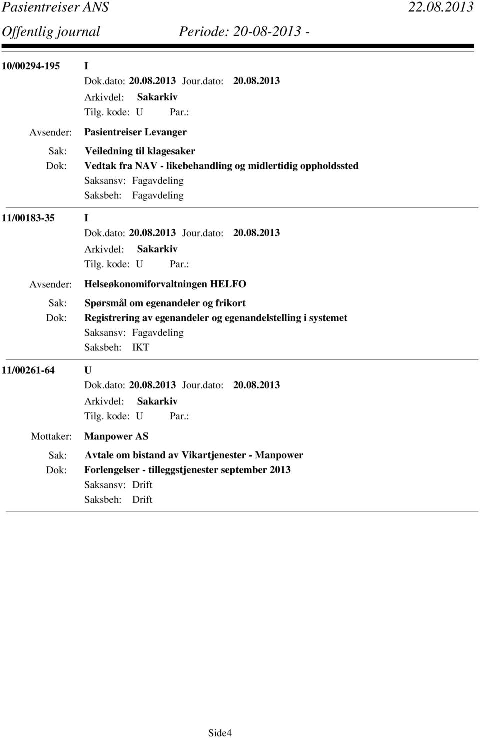 Registrering av egenandeler og egenandelstelling i systemet 11/00261-64 U Manpower AS Avtale om