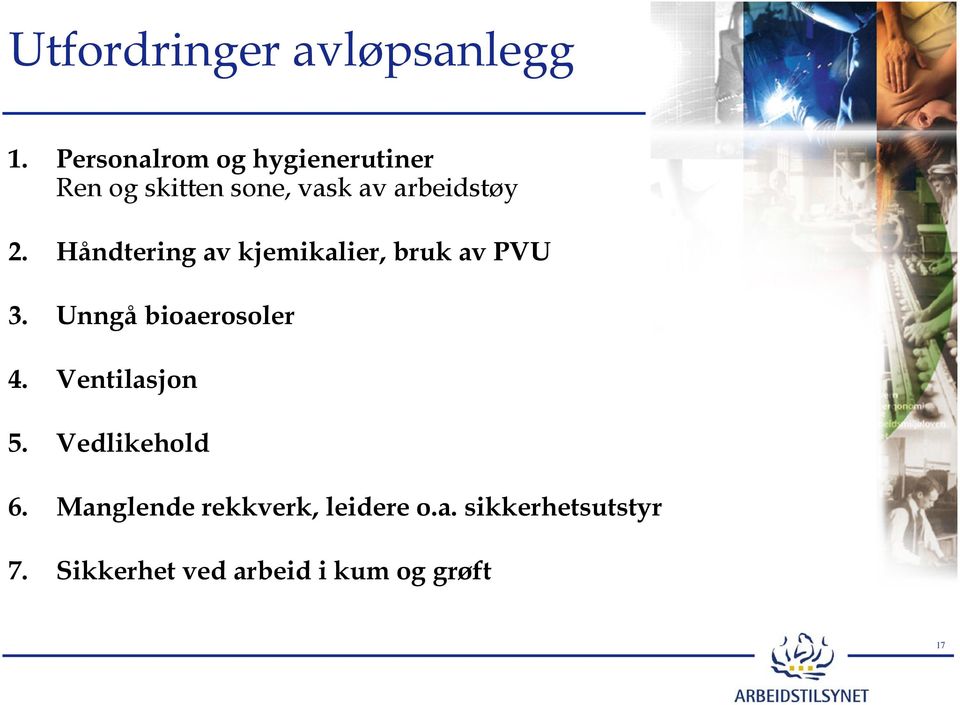 Håndtering av kjemikalier, bruk av PVU 3. Unngå bioaerosoler 4.