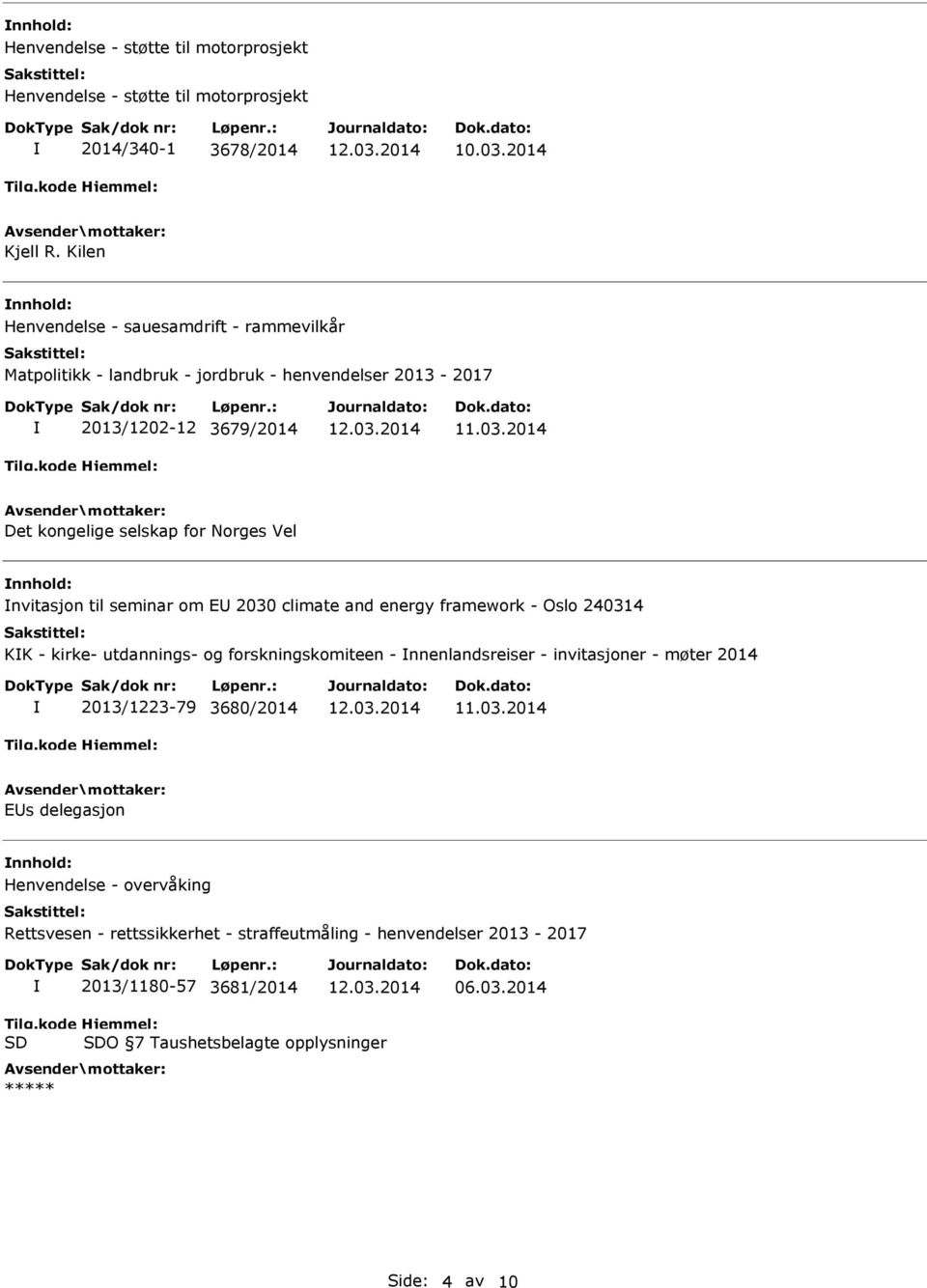 Vel nnhold: nvitasjon til seminar om E 2030 climate and energy framework - Oslo 240314 KK - kirke- utdannings- og forskningskomiteen - nnenlandsreiser - invitasjoner -