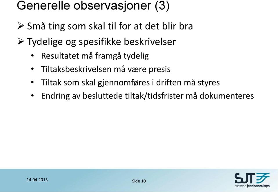 Tiltaksbeskrivelsen må være presis Tiltak som skal gjennomføres i driften