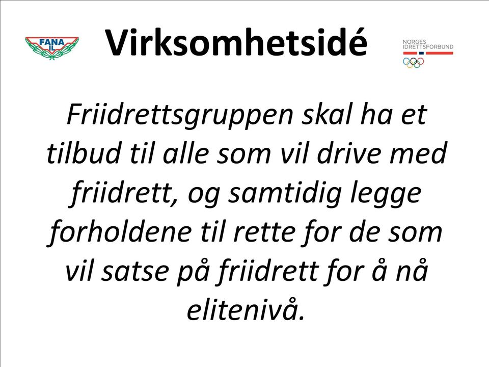 og samtidig legge forholdene til rette for de