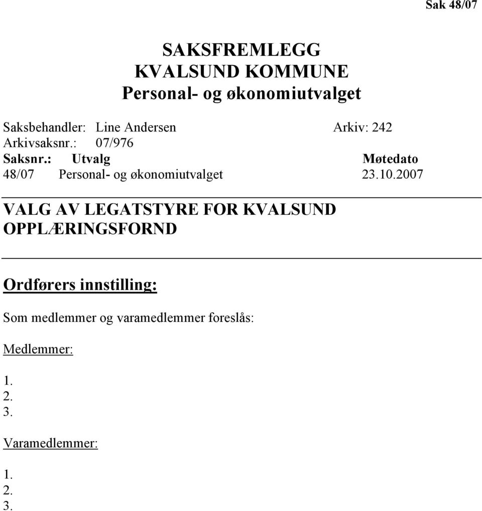 : Utvalg Møtedato 48/07 Personal- og økonomiutvalget 23.10.