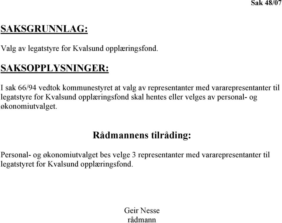 legatstyre for Kvalsund opplæringsfond skal hentes eller velges av personal- og økonomiutvalget.
