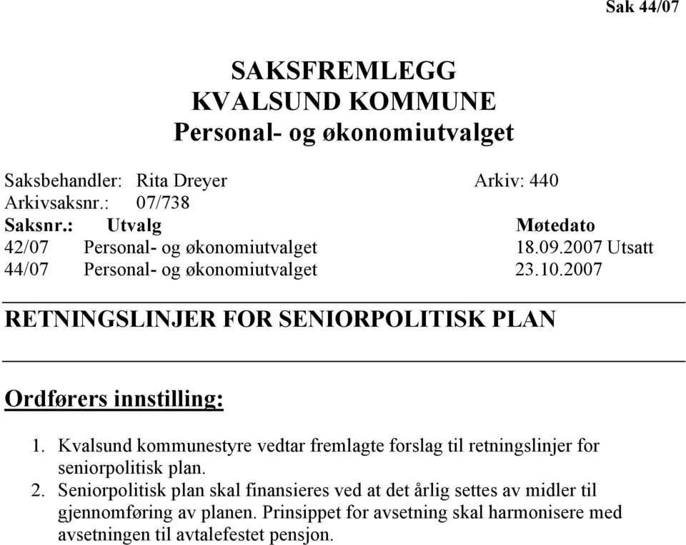 2007 RETNINGSLINJER FOR SENIORPOLITISK PLAN Ordførers innstilling: 1.