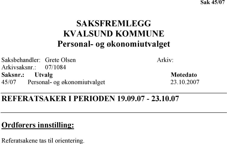 : Utvalg Møtedato 45/07 Personal- og økonomiutvalget 23.10.