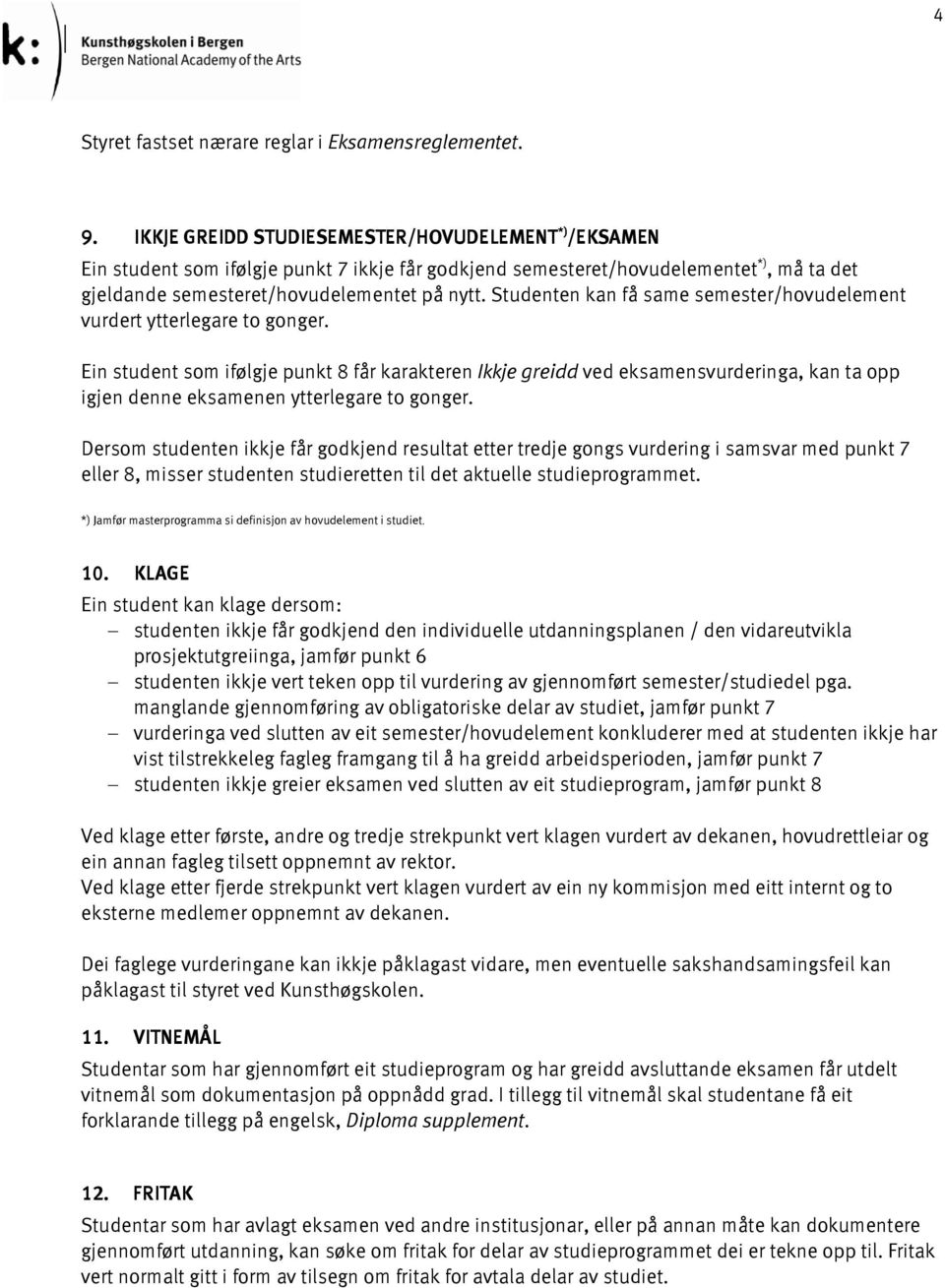 Studenten kan få same semester/hovudelement vurdert ytterlegare to gonger.