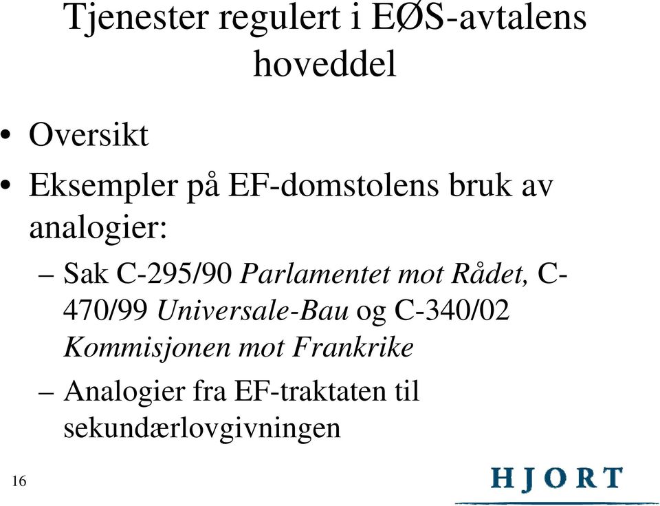 mot Rådet, C- 470/99 Universale-Bau og C-340/02 Kommisjonen mot