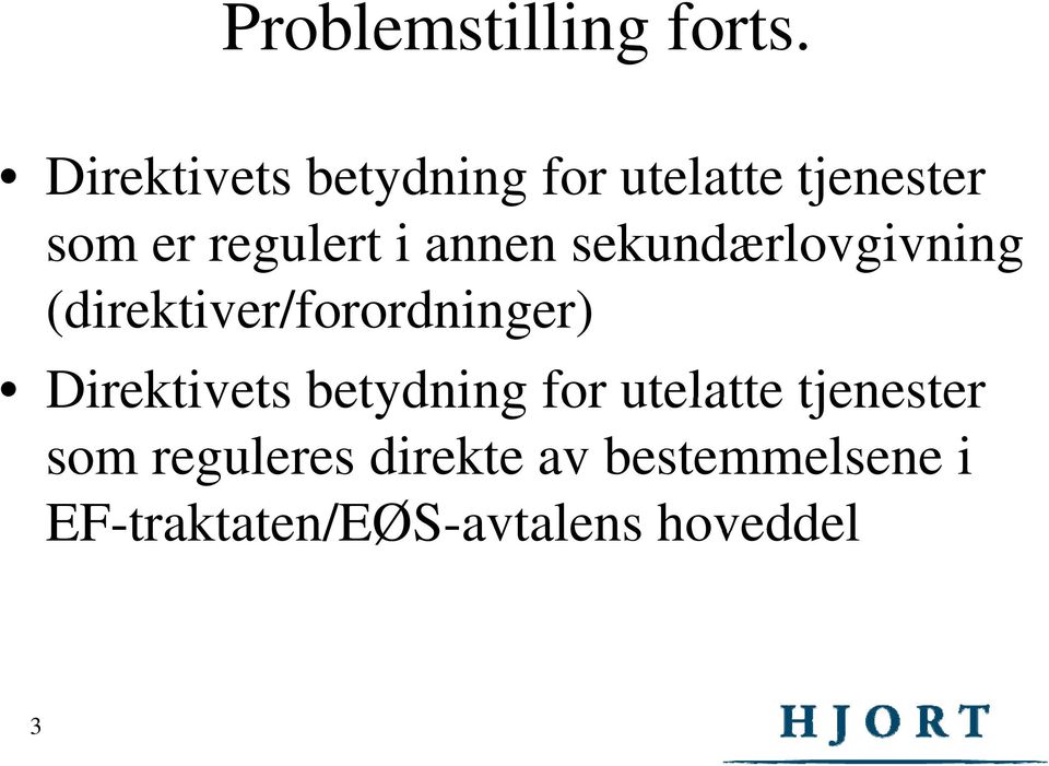 annen sekundærlovgivning g (direktiver/forordninger) Direktivets