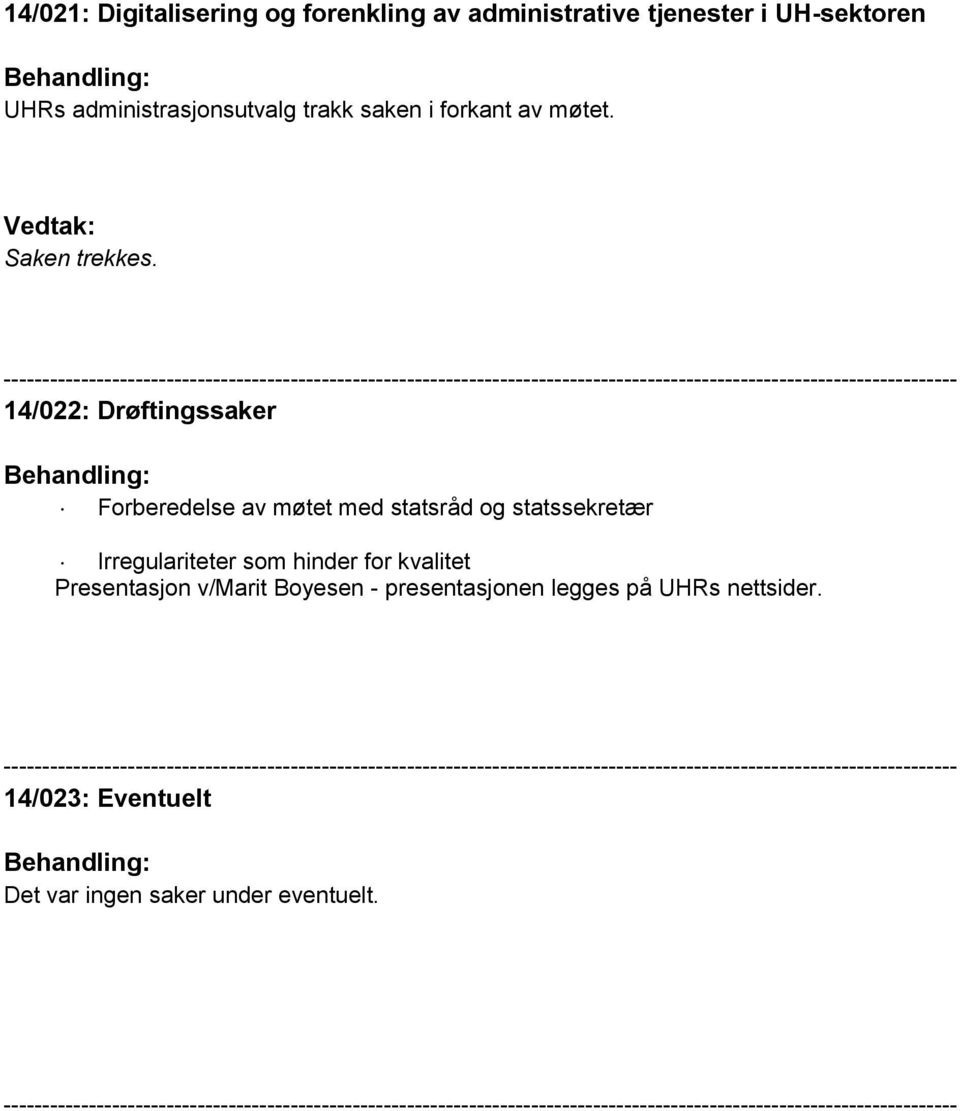 14/022: Drøftingssaker Forberedelse av møtet med statsråd og statssekretær Irregulariteter som