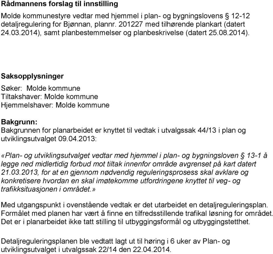 samt planbestemmelser og planbeskrivelse (datert 25.08.2014).