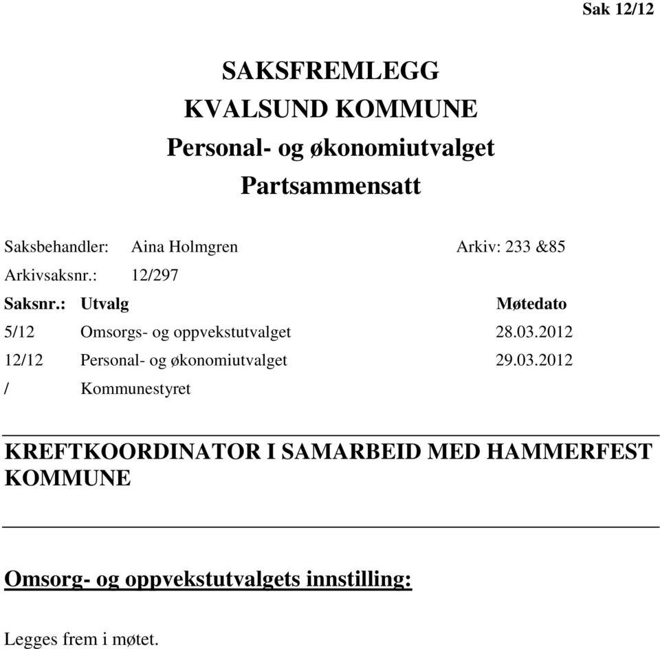 : Utvalg Møtedato 5/12 Omsorgs- og oppvekstutvalget 28.03.