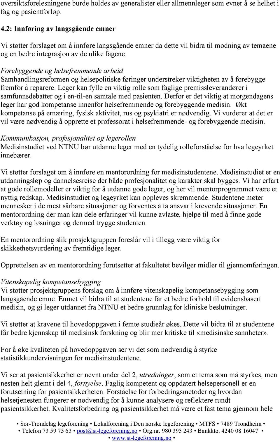 Forebyggende og helsefremmende arbeid Samhandlingsreformen og helsepolitiske føringer understreker viktigheten av å forebygge fremfor å reparere.