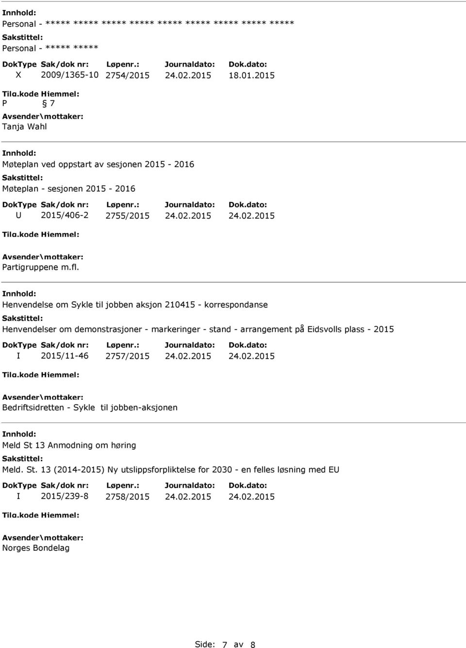 2015 Møteplan ved oppstart av sesjonen 2015-2016 Møteplan - sesjonen 2015-2016 U 2015/406-2 2755/2015 Partigruppene m.fl.