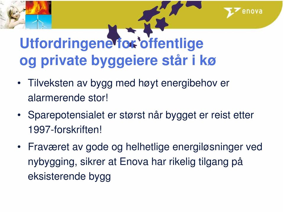 Sparepotensialet er størst når bygget er reist etter 1997-forskriften!