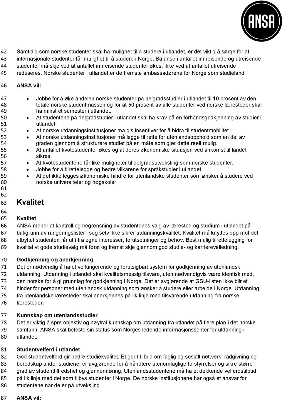 Balanse i antallet innreisende og utreisende studenter må skje ved at antallet innreisende studenter økes, ikke ved at antallet utreisende reduseres.