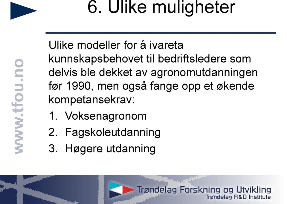 agronomutdanningen før 1990, men også fange opp et økende