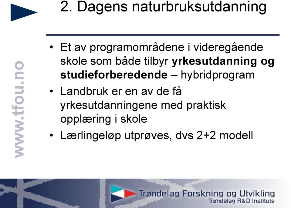 studieforberedende hybridprogram Landbruk er en av de få