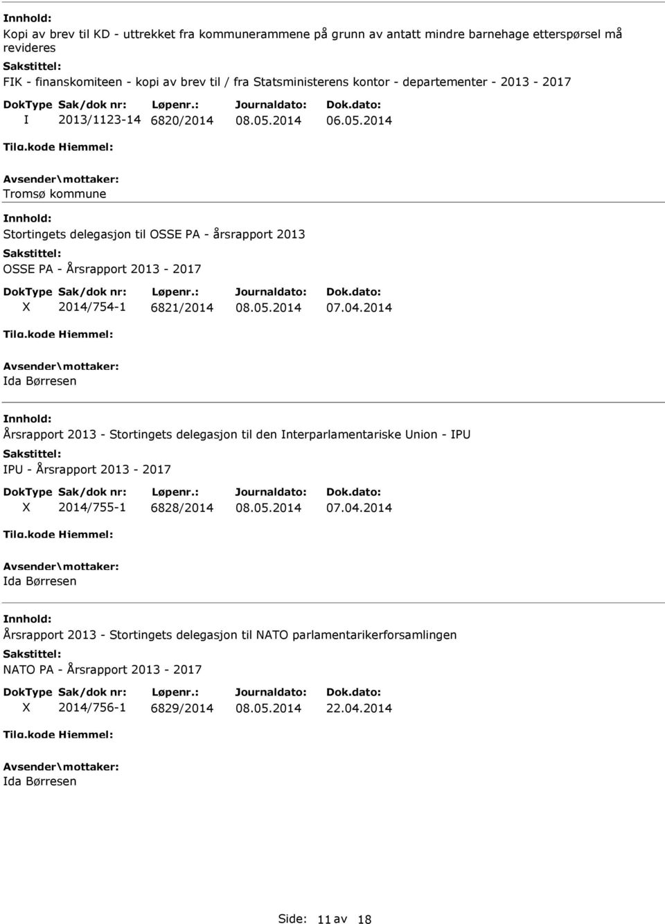 2014 Tromsø kommune Stortingets delegasjon til OSSE PA - årsrapport 2013 OSSE PA - Årsrapport 2013-2017 X 2014/754-1 6821/2014 07.04.