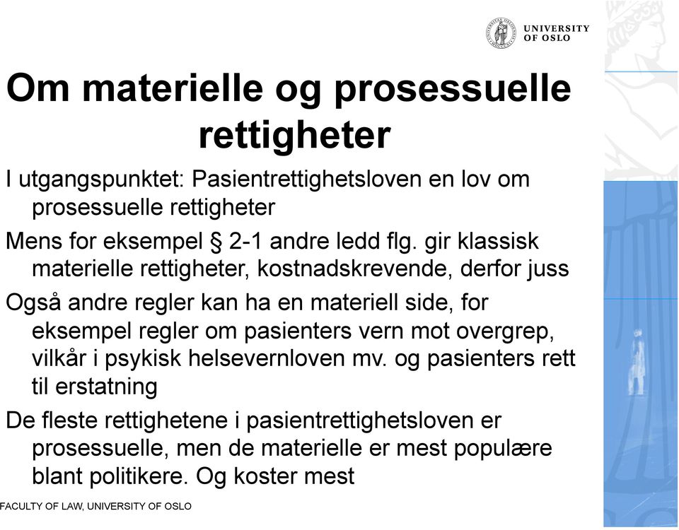 gir klassisk materielle rettigheter, kostnadskrevende, derfor juss Også andre regler kan ha en materiell side, for eksempel regler