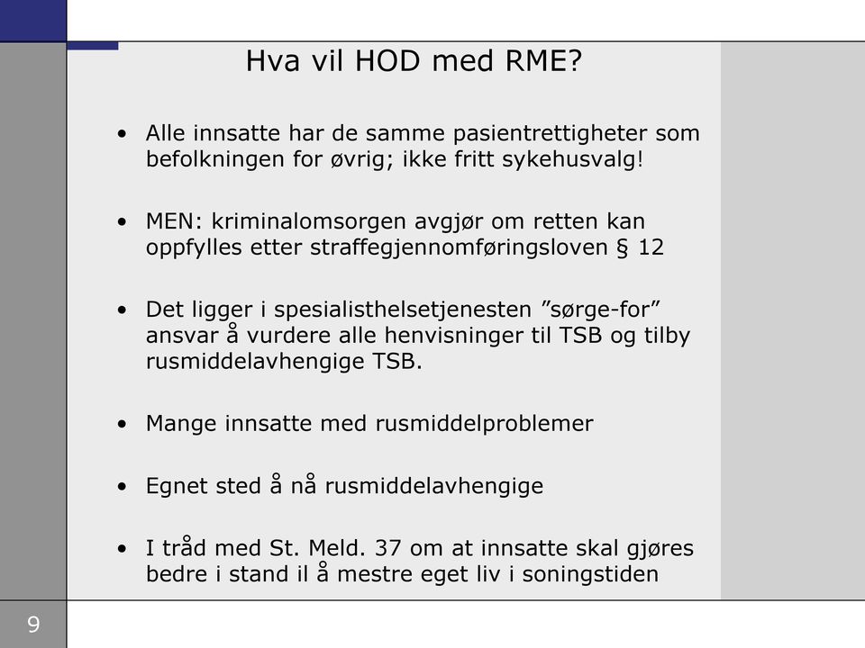 sørge-for ansvar å vurdere alle henvisninger til TSB og tilby rusmiddelavhengige TSB.