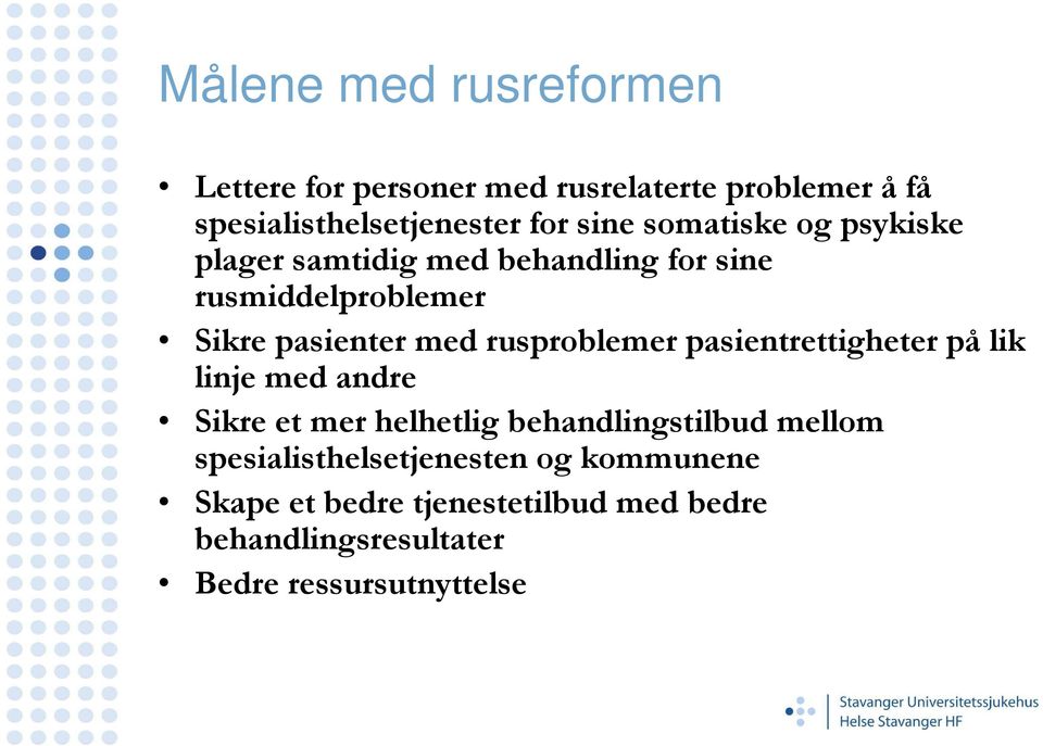 rusproblemer pasientrettigheter på lik linje med andre Sikre et mer helhetlig behandlingstilbud mellom