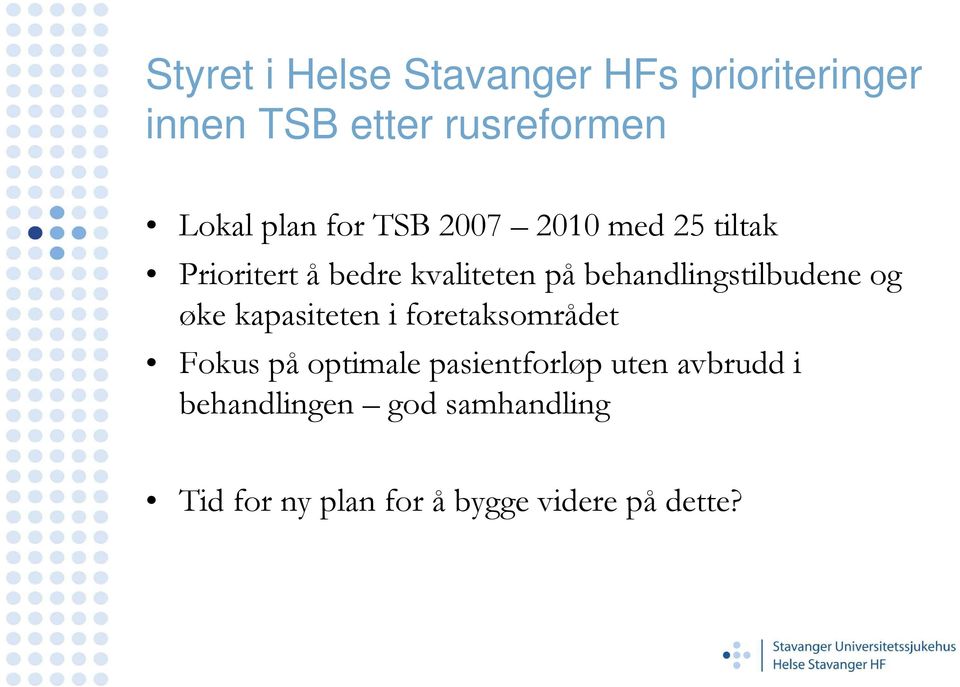 behandlingstilbudene og øke kapasiteten i foretaksområdet Fokus på optimale