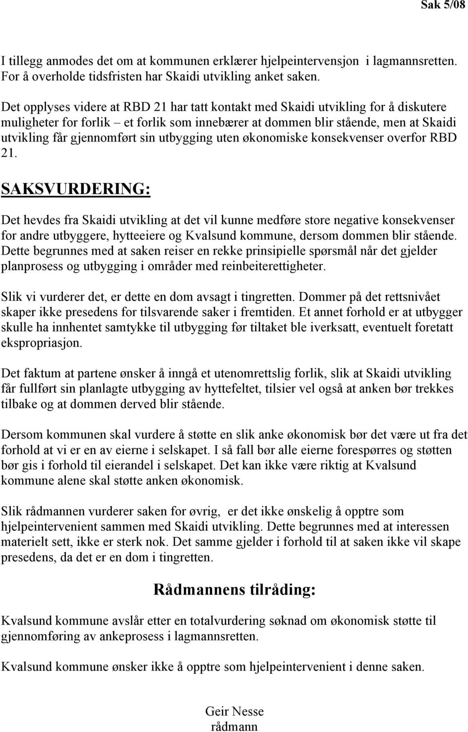 utbygging uten økonomiske konsekvenser overfor RBD 21.