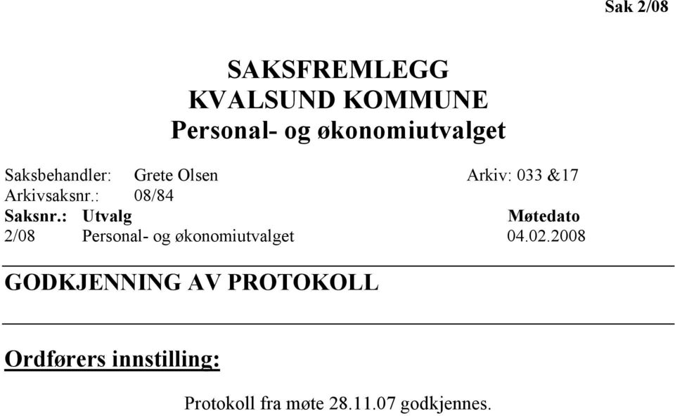 : Utvalg Møtedato 2/08 Personal- og økonomiutvalget 04.02.