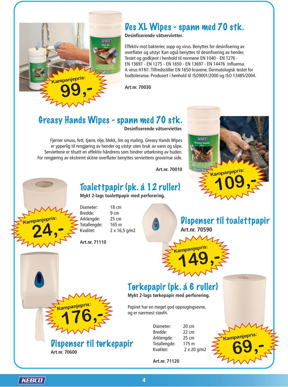 Produsrt i hnhold til ISO9001/2000 og ISO 13485/2004. Art.nr. 70030 Grasy Hands Wips - spann md 70 stk. Dsinfisrnd våtsrvittr. Fjrnr smuss, ftt, tjær, olj, blkk, lim og maling.