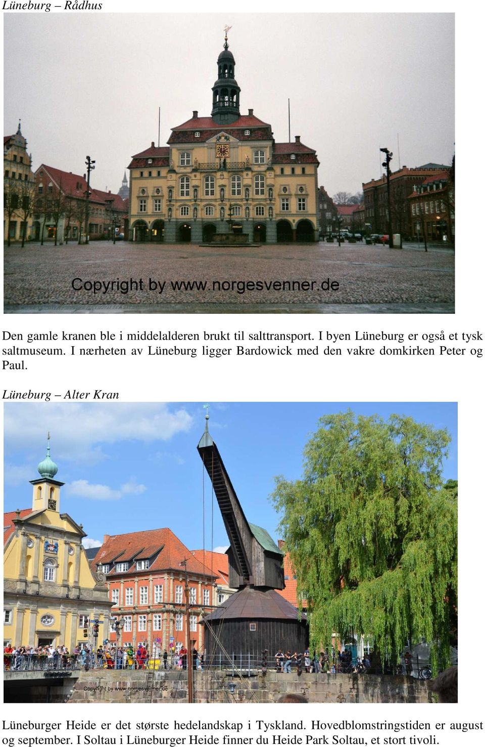 I nærheten av Lüneburg ligger Bardowick med den vakre domkirken Peter og Paul.