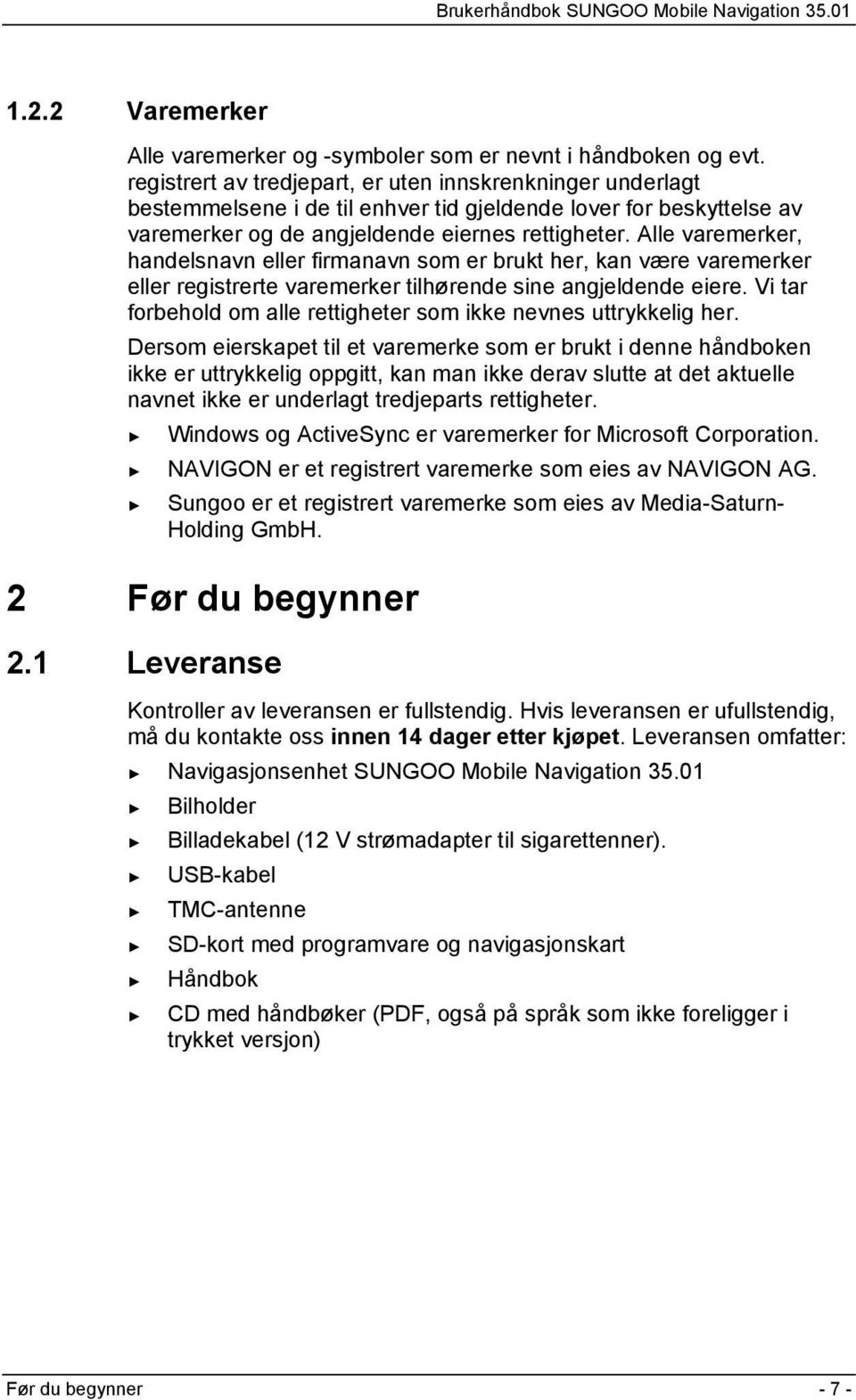 Alle varemerker, handelsnavn eller firmanavn som er brukt her, kan være varemerker eller registrerte varemerker tilhørende sine angjeldende eiere.