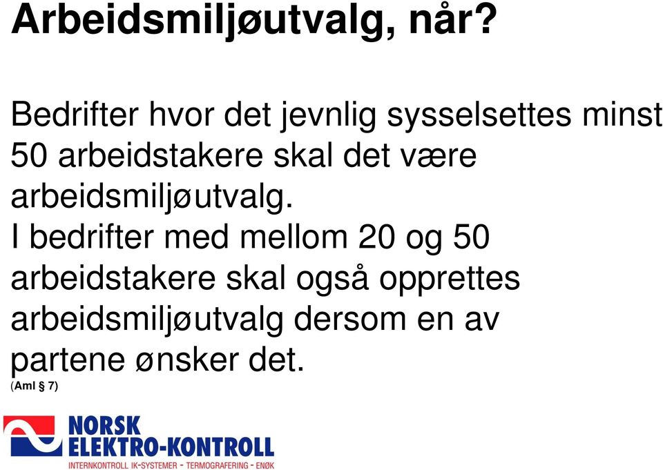 arbeidstakere skal det være arbeidsmiljøutvalg.