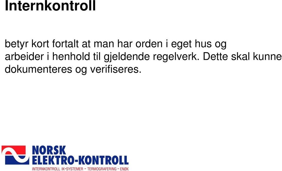 henhold til gjeldende regelverk.