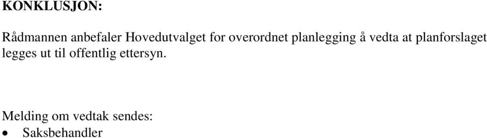 vedta at planforslaget legges ut til