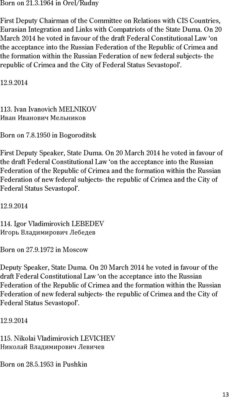 new federal subjects- the republic of Crimea and the City of Federal Status Sevastopol. 113. Ivan Ivanovich MELNIKOV Иван Иванович Мельников Born on 7.8.