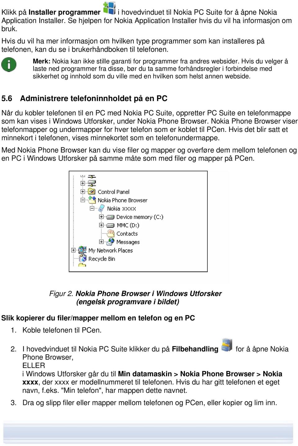 Merk: Nokia kan ikke stille garanti for programmer fra andres websider.