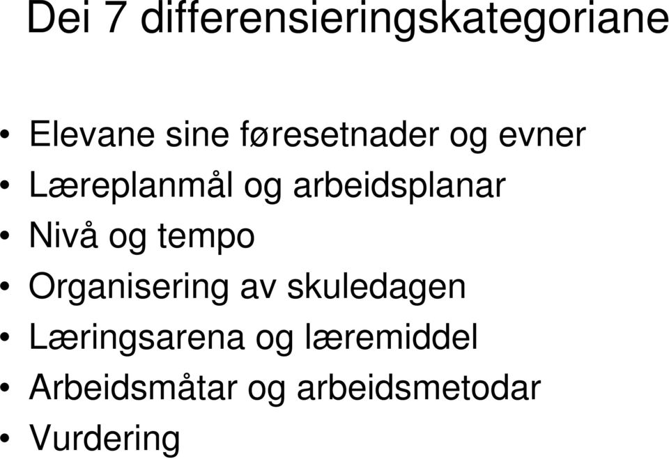 Nivå og tempo Organisering av skuledagen