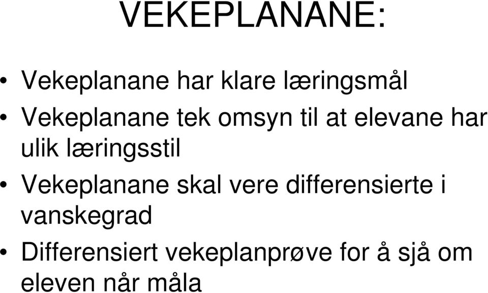 læringsstil Vekeplanane skal vere differensierte i