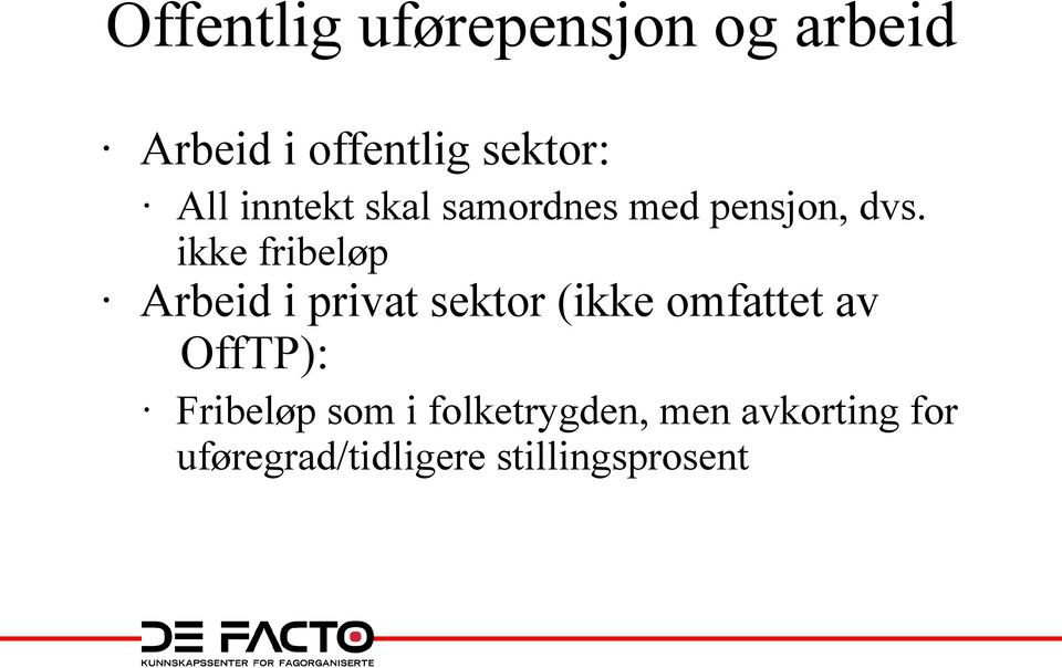 ikke fribeløp Arbeid i privat sektor (ikke omfattet av OffTP):