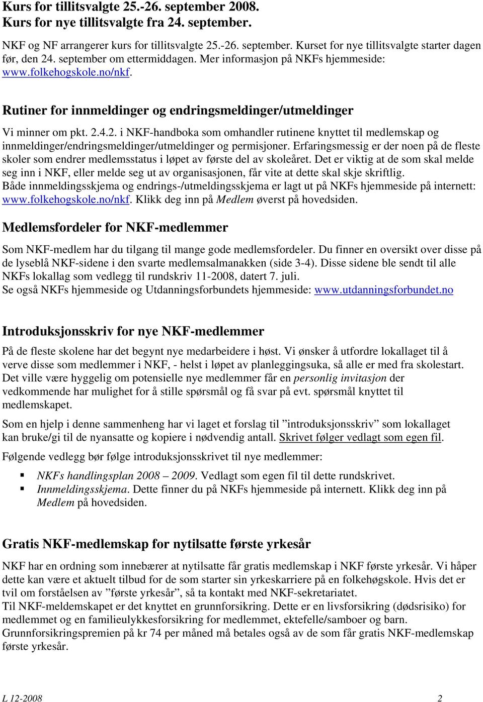 4.2. i NKF-handboka som omhandler rutinene knyttet til medlemskap og innmeldinger/endringsmeldinger/utmeldinger og permisjoner.