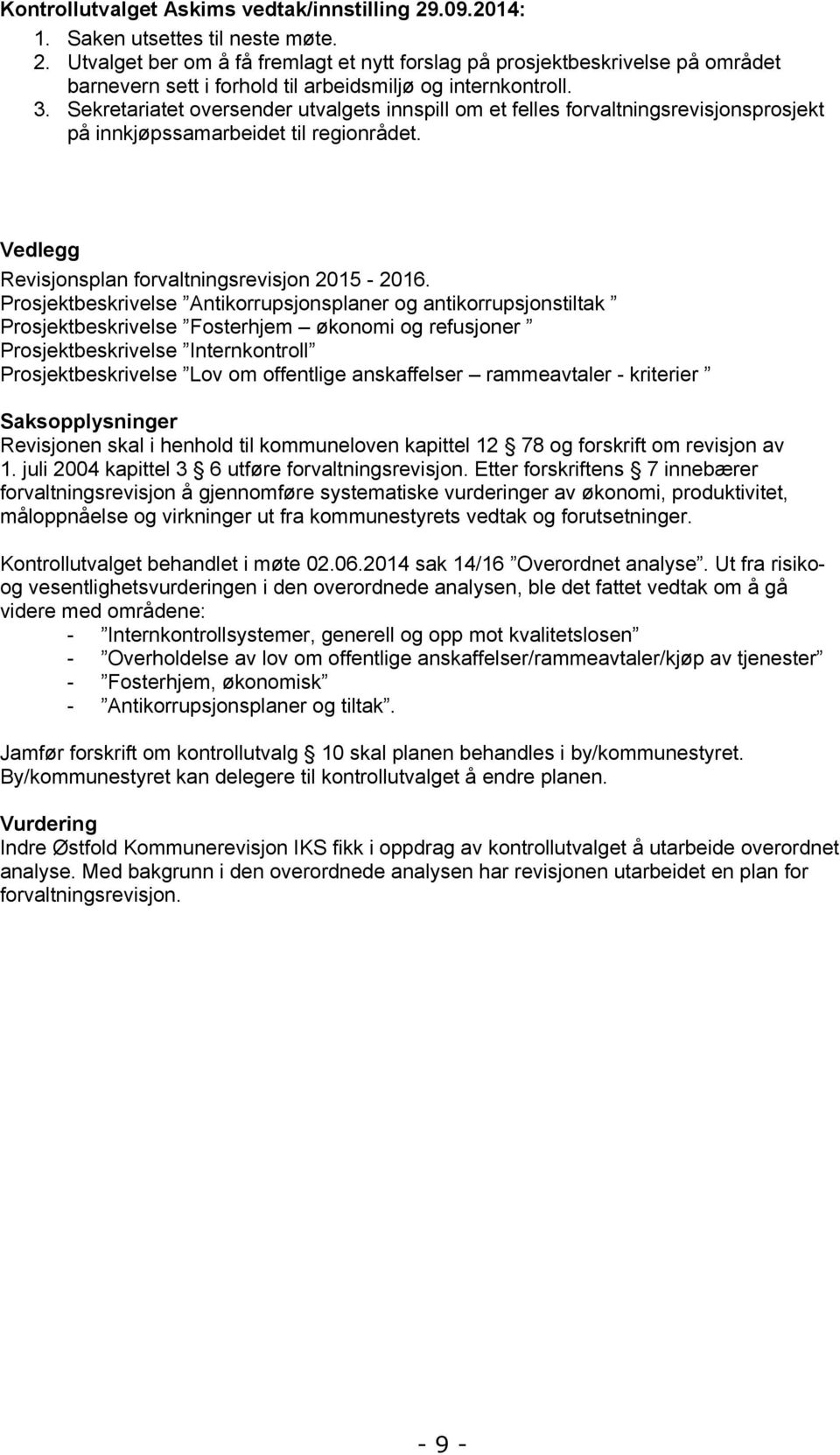 Prosjektbeskrivelse Antikorrupsjonsplaner og antikorrupsjonstiltak Prosjektbeskrivelse Fosterhjem økonomi og refusjoner Prosjektbeskrivelse Internkontroll Prosjektbeskrivelse Lov om offentlige