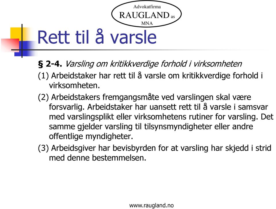 virksomheten. (2) Arbeidstakers fremgangsmåte ved varslingen skal være forsvarlig.